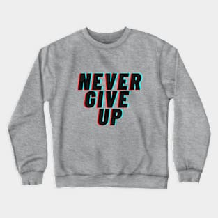 Never give up Crewneck Sweatshirt